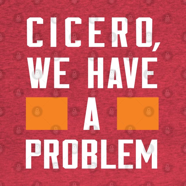 CICERO, WE HAVE A PROBLEM by Greater Maddocks Studio